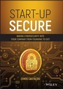Cover: Start-Up Secure: Baking Cybersecurity Into Your Company from Founding to Exit - Wiley
