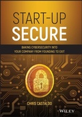 Cover: Start-Up Secure: Baking Cybersecurity Into Your Company from Founding to Exit - Wiley