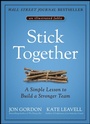 Cover: Stick Together: A Simple Lesson to Build a Stronger Team - Wiley