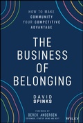 Cover: The Business of Belonging: How to Make Community Your Competitive Advantage - Wiley