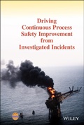 Cover: Driving Continuous Process Safety Improvement from Investigated Incidents - Wiley-Blackwell