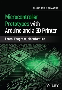 Abbildung von: Microcontroller Prototypes with Arduino and a 3D Printer: Learn, Program, Manufacture - Wiley-Blackwell
