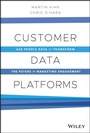 Cover: Customer Data Platforms: Use People Data to Transform the Future of Marketing Engagement - Wiley