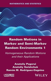 Enlarge image Cover: Random Motions in Markov and Semi-Markov Random Environments 1: Homogeneous Random Motions and Their Applications - ISTE Ltd