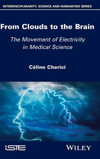 Abbildung von: From Clouds to the Brain: The Movement of Electricity in Medical Science - ISTE Ltd