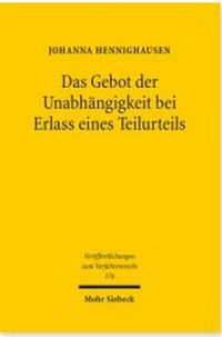 Abbildung von: Das Gebot der Unabhängigkeit bei Erlass eines Teilurteils - Mohr Siebeck