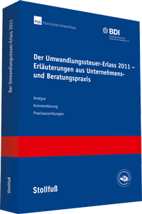 Abbildung von: Der Umwandlungssteuer-Erlass 2011 - Erläuterungen aus Unternehmens- und Beratungspraxis - Stollfuß