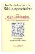 Cover: Handbuch der deutschen Bildungsgeschichte Bd. 1: Das 15. bis 17. Jahrhundert - C.H.BECK