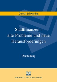 Abbildung von: Stadtfinanzen - alte Probleme und neue Herausforderungen - Kommunal- und Schul-Verlag