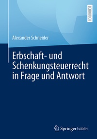 Bild vergrößern Bild: Erbschaft- und Schenkungsteuerrecht in Frage und Antwort - Springer Gabler