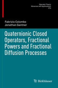 Enlarge image Cover: Quaternionic Closed Operators, Fractional Powers and Fractional Diffusion Processes - Birkhäuser