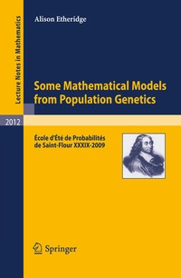 Enlarge image Cover: Some Mathematical Models from Population Genetics - Springer