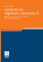 Cover: Lectures on Algebraic Geometry II - Vieweg+Teubner Verlag