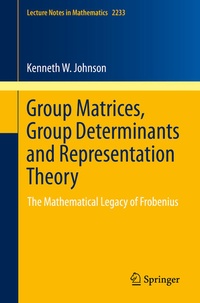 Enlarge image Cover: Group Matrices, Group Determinants and Representation Theory - Springer