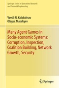 Cover: Many Agent Games in Socio-economic Systems: Corruption, Inspection, Coalition Building, Network Growth, Security - Springer