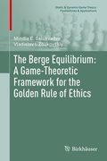 Cover: The Berge Equilibrium: A Game-Theoretic Framework for the Golden Rule of Ethics - Birkh&auml;user