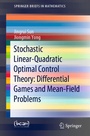 Cover: Stochastic Linear-Quadratic Optimal Control Theory: Differential Games and Mean-Field Problems - Springer