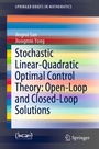 Cover: Stochastic Linear-Quadratic Optimal Control Theory: Open-Loop and Closed-Loop Solutions - Springer