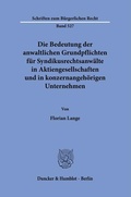 Bild: Die Bedeutung der anwaltlichen Grundpflichten f&uuml;r Syndikusrechtsanw&auml;lte in Aktiengesellschaften und in konzernangeh&ouml;rigen Unternehmen - Duncker & Humblot