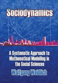 Enlarge image Cover: Sociodynamics: A Systematic Approach to Mathematical Modelling in the Social Sciences - Dover Publications Inc.