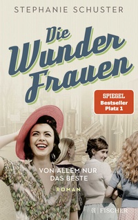 Abbildung von: Die Wunderfrauen - Von allem nur das Beste - Fischer Taschenbuch