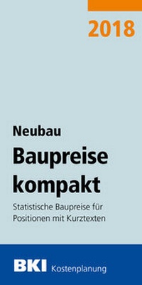 Abbildung von: BKI Baupreise kompakt Neubau 2018 - Rudolf Müller Verlag