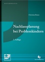 Cover: Nachlassplanung bei Problemkindern - Deutscher Notarverlag