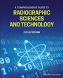 Cover: A Comprehensive Guide to Radiographic Sciences and Technology - Wiley-Blackwell