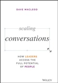 Cover: Scaling Conversations: How Leaders Include Their Employees, Customers, and Community in Decision Making - Wiley