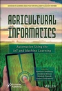 Cover: Agricultural Informatics: Automation Using the Iot and Machine Learning - Wiley