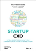 Cover: Startup Cxo: A Field Guide to Scaling Up Your Company's Critical Functions and Teams - Wiley