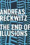 Cover: The End of Illusions: Politics, Economy, and Culture in Late Modernity - Polity Press