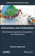 Cover: Universities and Civilizations: Worldwide Academic Competition and Geopolitics - ISTE Ltd