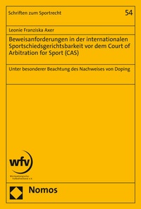 Abbildung von: Beweisanforderungen in der internationalen Sportschiedsgerichtsbarkeit vor dem Court of Arbitration for Sport (CAS) - Nomos