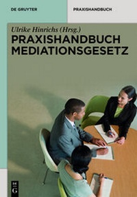 Abbildung von: Praxishandbuch Mediationsgesetz - De Gruyter