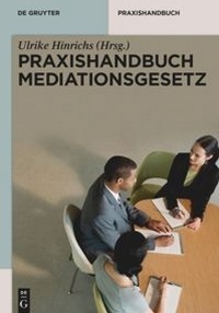 Abbildung von: Praxishandbuch Mediationsgesetz - De Gruyter