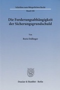 Cover: Die Forderungsabh&auml;ngigkeit der Sicherungsgrundschuld - Duncker & Humblot