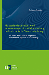 Abbildung von: Risikoorientierte Fallauswahl, automationsgestützte Fallbearbeitung und elektronische Steuerfestsetzung - Erich Schmidt Verlag