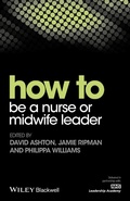 Cover: How to Be a Nurse or Midwife Leader - Wiley-Blackwell