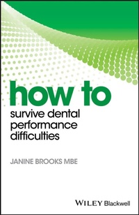 Enlarge image Cover: How to Survive Dental Performance Difficulties - Wiley-Blackwell
