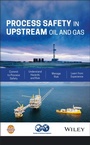 Cover: Process Safety in Upstream Oil and Gas - Wiley-Blackwell