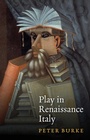 Cover: Play in Renaissance Italy - Polity Press