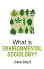 Cover: What Is Environmental Sociology? - Polity Press