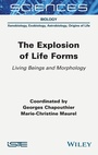 Cover: The Explosion of Life Forms: Living Beings and Morphology - ISTE Ltd