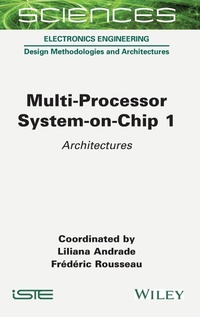 Enlarge image Cover: Multi-Processor System-on-Chip 1: Architectures - ISTE Ltd