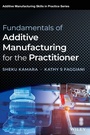 Cover: Fundamentals of Additive Manufacturing for the Practitioner - Wiley