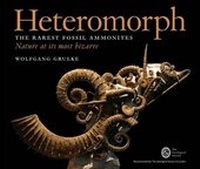 Enlarge image Cover: Heteromorph: The Rarest Fossil Ammonites. Nature at its Most Bizarre: Part 1 - At One Communications