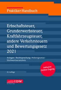 Bild vergrößern Bild: Praktiker-Handbuch Erbschaftsteuer, Grunderwerbsteuer, Kraftfahrzeugsteuer, andere Verkehrsteuern und Bewertungsgesetz 2021 - IDW