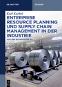 Cover: Enterprise Resource Planning und Supply Chain Management in der Industrie - De Gruyter