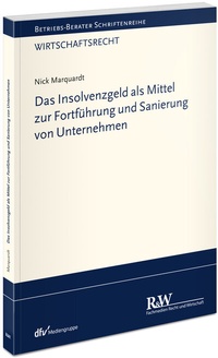Abbildung von: Das Insolvenzgeld als Mittel zur Fortführung und Sanierung von Unternehmen - Fachmedien Recht und Wirtschaft